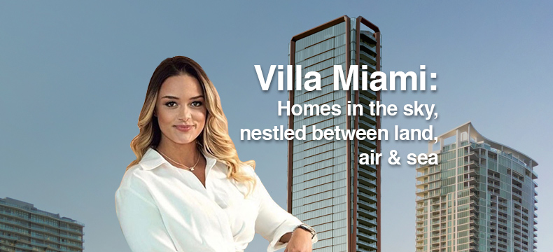 Villa Miami: Homes in the sky, nestled between land, air & sea