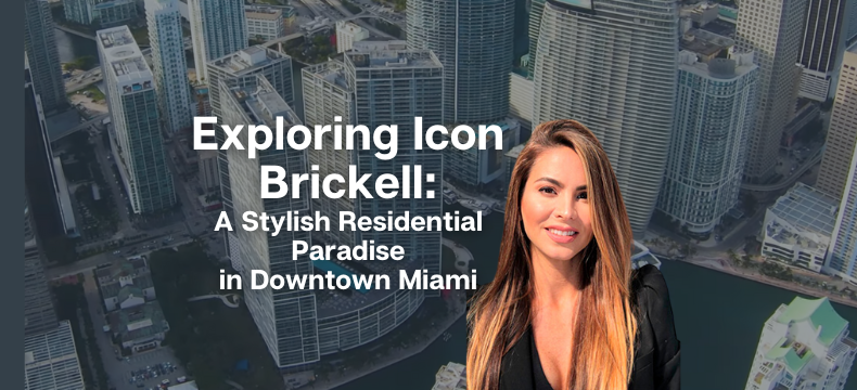 Exploring Icon Brickell: A Stylish Residential Paradise in Downtown Miami