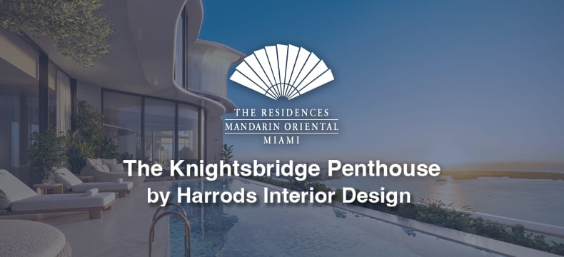 The Mandarin Residences Brickell Key Penthouse by Harrods Interior Design: a Masterpiece