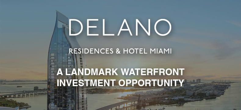 Delano Residences Downtown Miami – A Landmark Waterfront Investment Opportunity